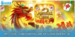Mạt Chược 2 Hi88 Khám Phá Game Nổ Hũ Đình Đám Đặc Sắc