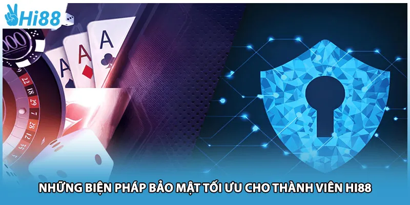 Những biện pháp bảo mật tối ưu cho thành viên Hi88